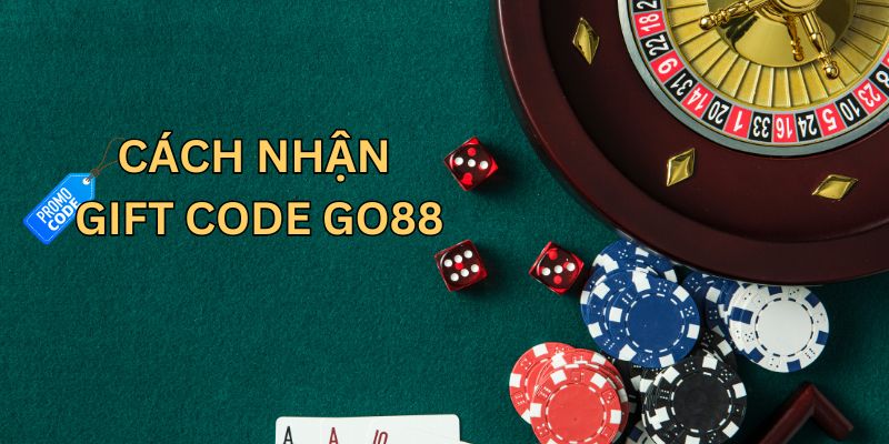 Vài điểm lưu ý khi nhận gift code Go88