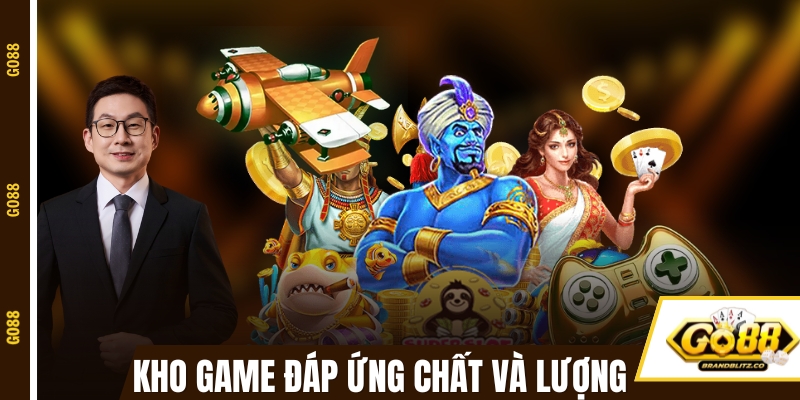 Kho game GO88 đáp ứng cả chất và lượng